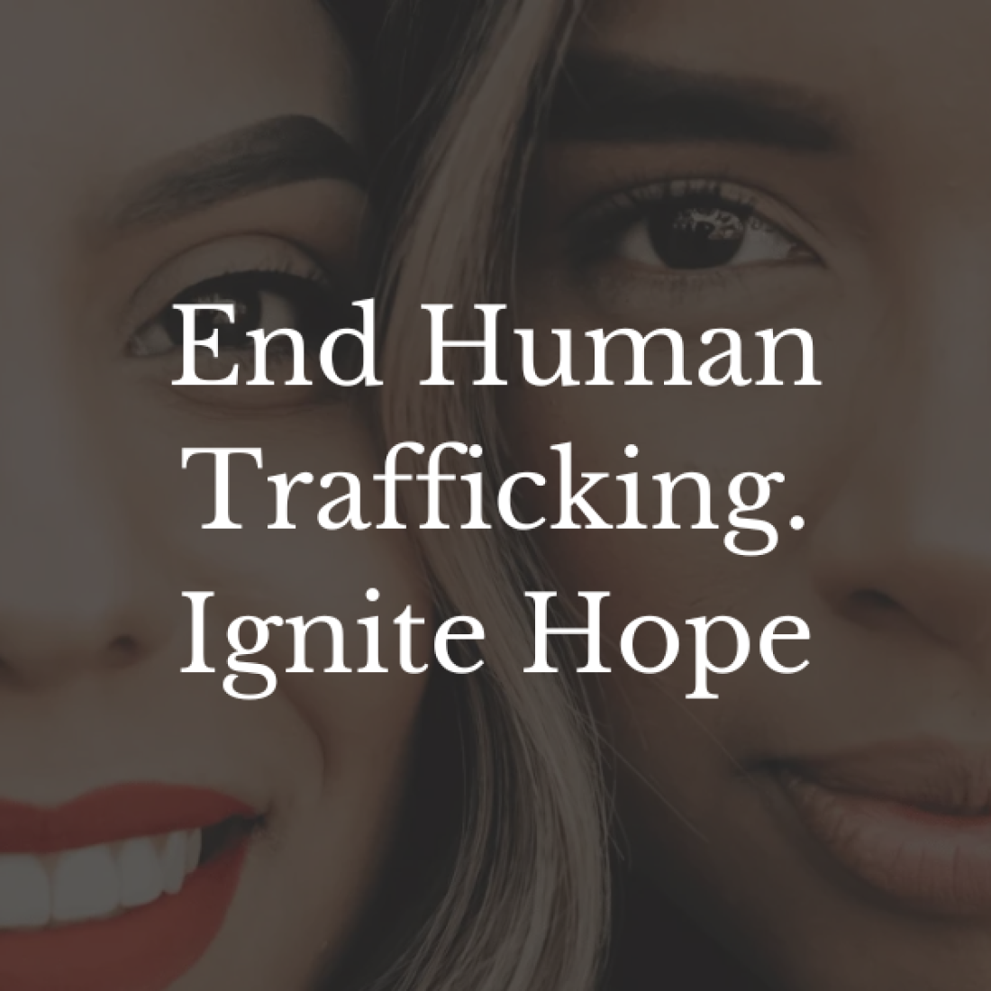 End Human Trafficking. Ignite Hope.